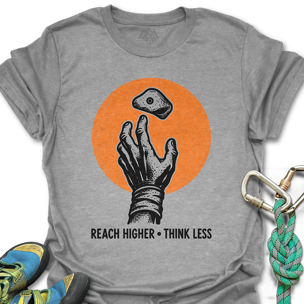 Reach Higher Think Less Tee