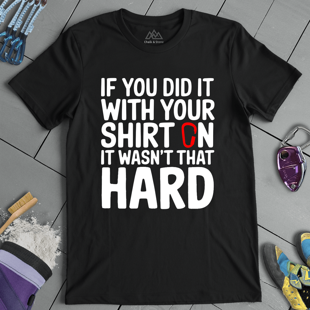 Shirt On Not Hard Tee