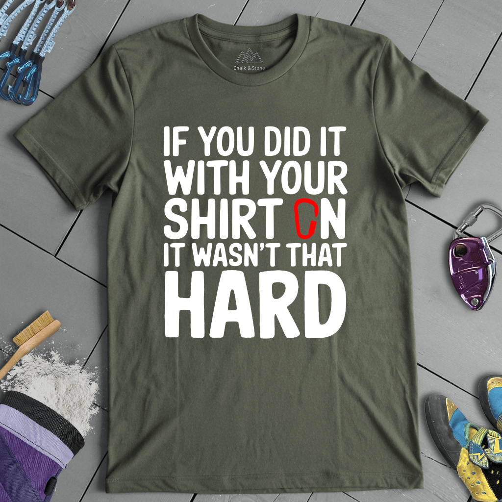 Shirt On Not Hard Tee