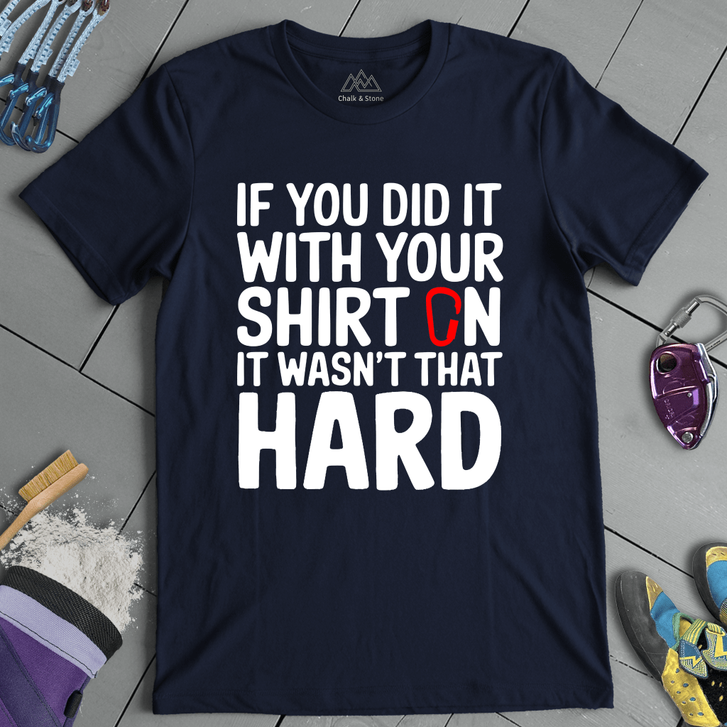 Shirt On Not Hard Tee