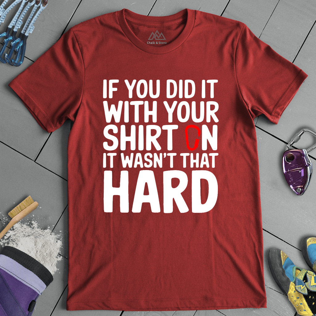 Shirt On Not Hard Tee