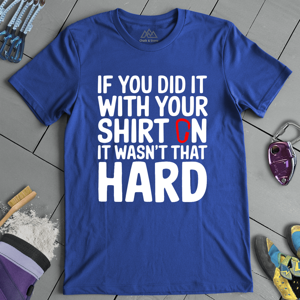 Shirt On Not Hard Tee