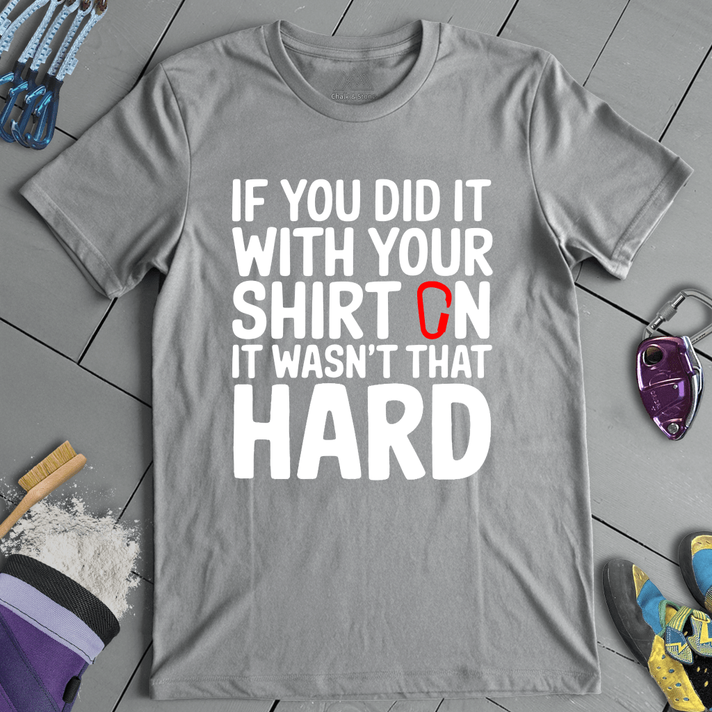 Shirt On Not Hard Tee