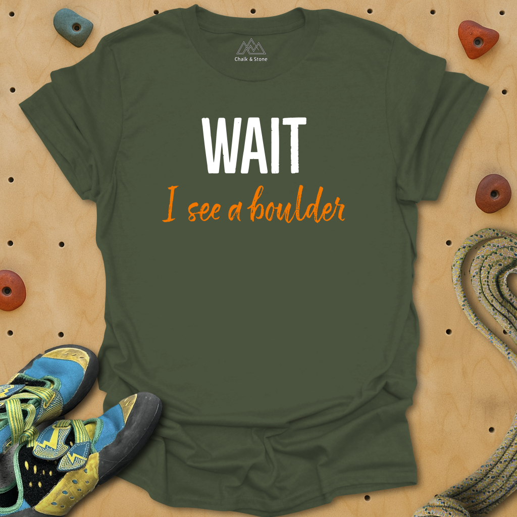 Wait I see A Boulder Tee
