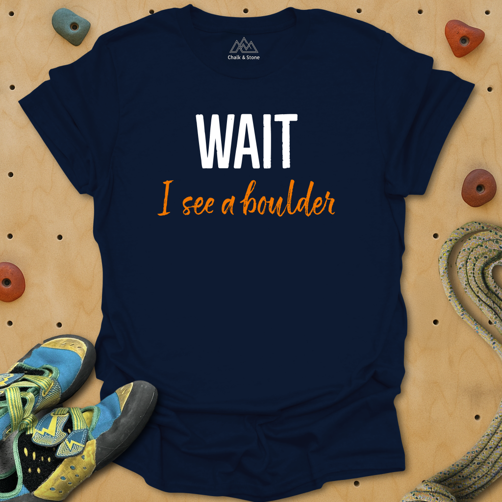 Wait I see A Boulder Tee