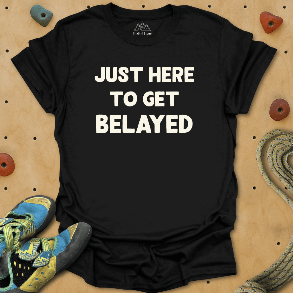 Here To Get Belayed Tee