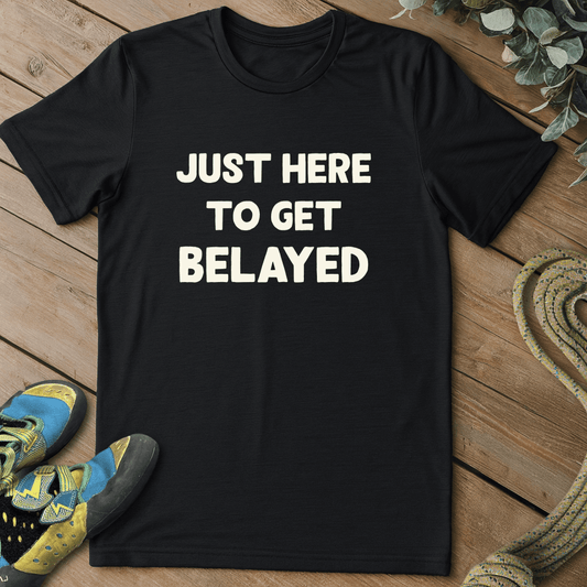 Here To Get Belayed Tee