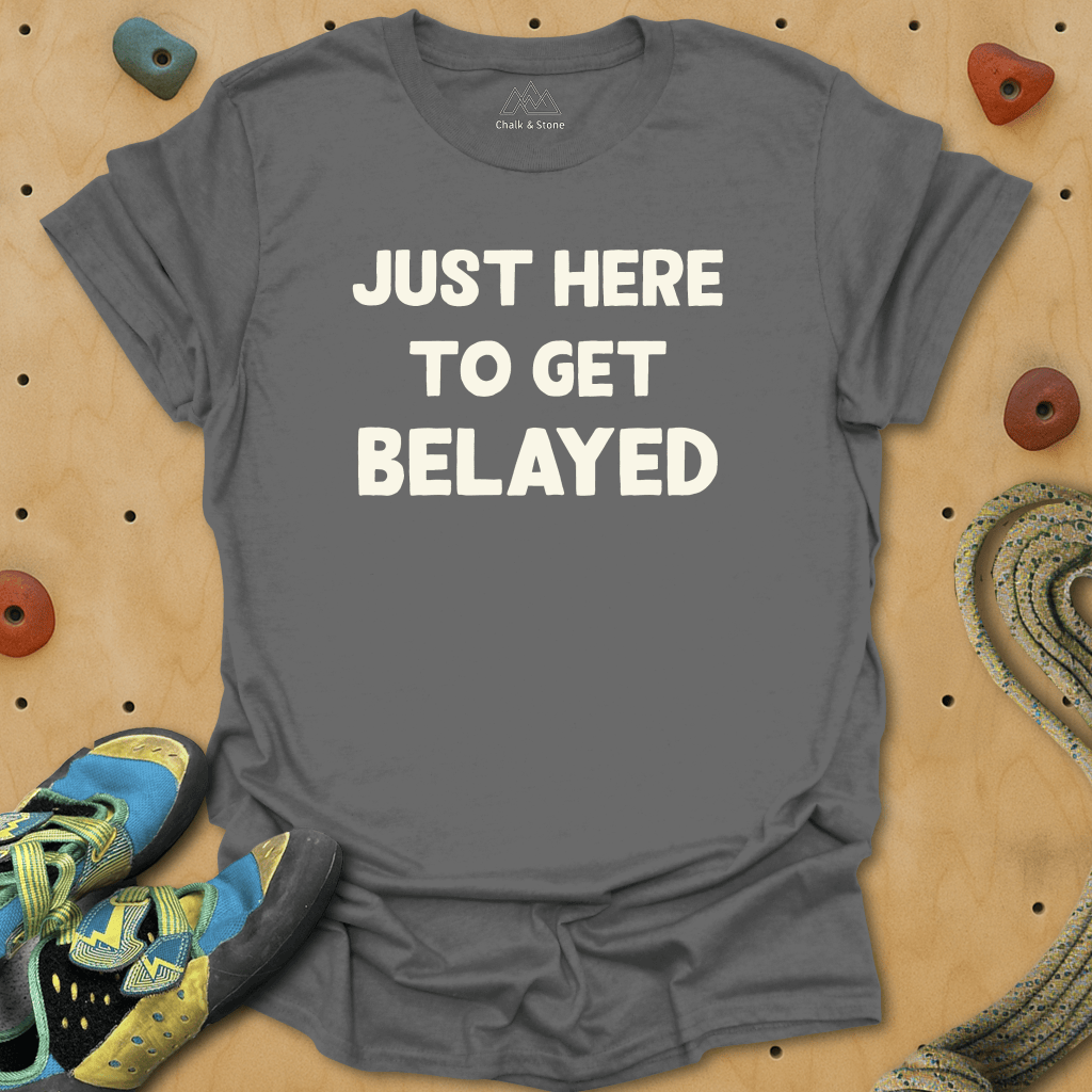 Here To Get Belayed Tee
