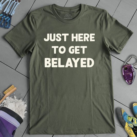 Here To Get Belayed Tee
