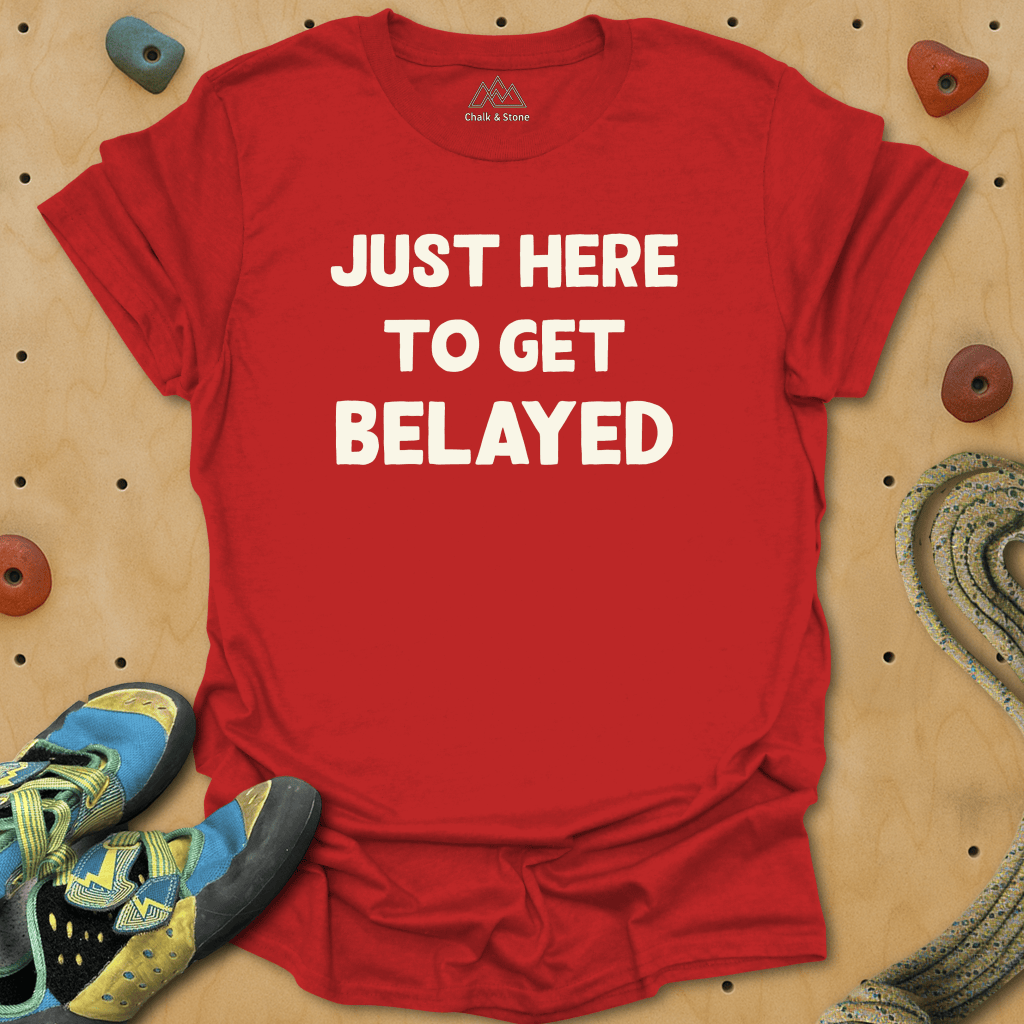 Here To Get Belayed Tee