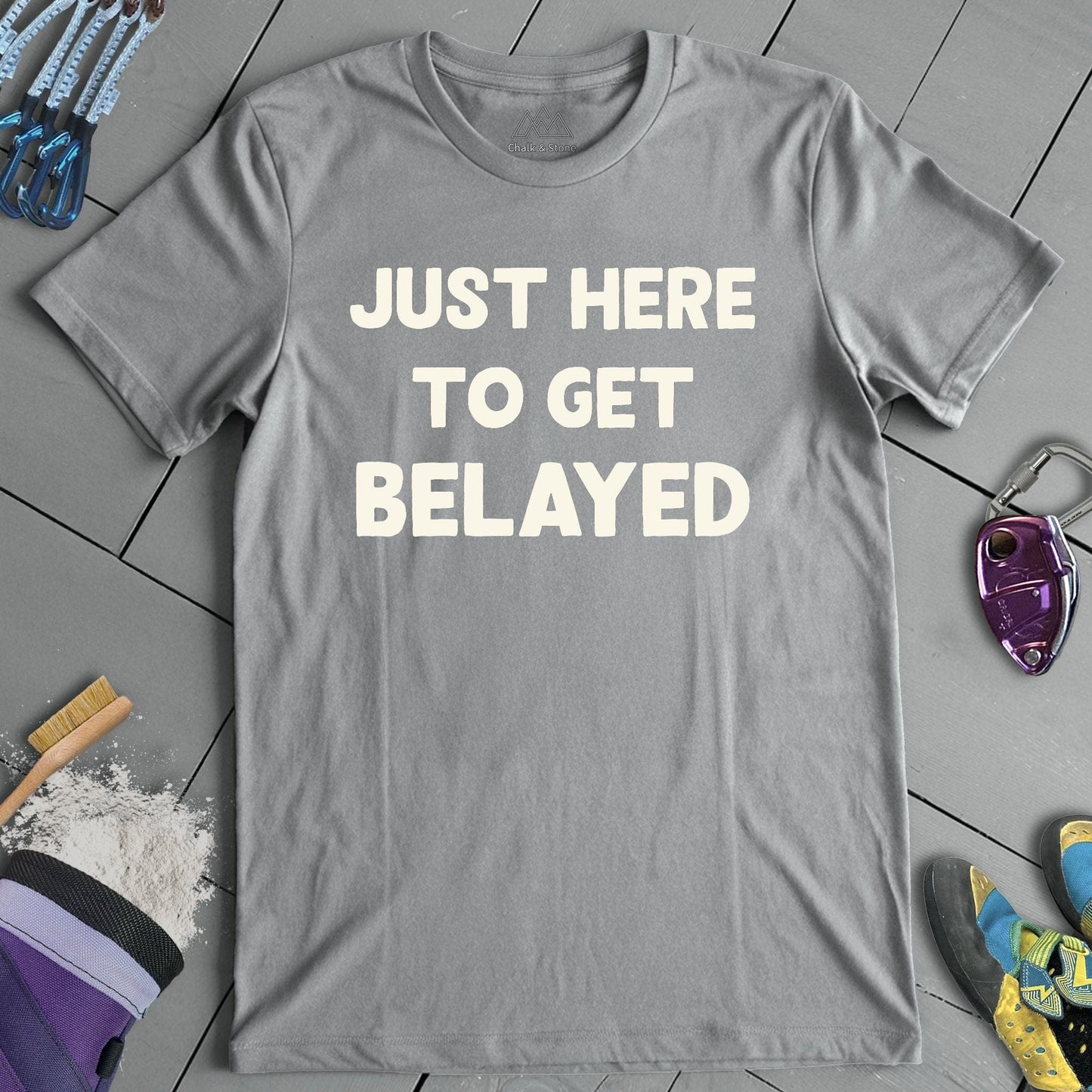 Here To Get Belayed Tee