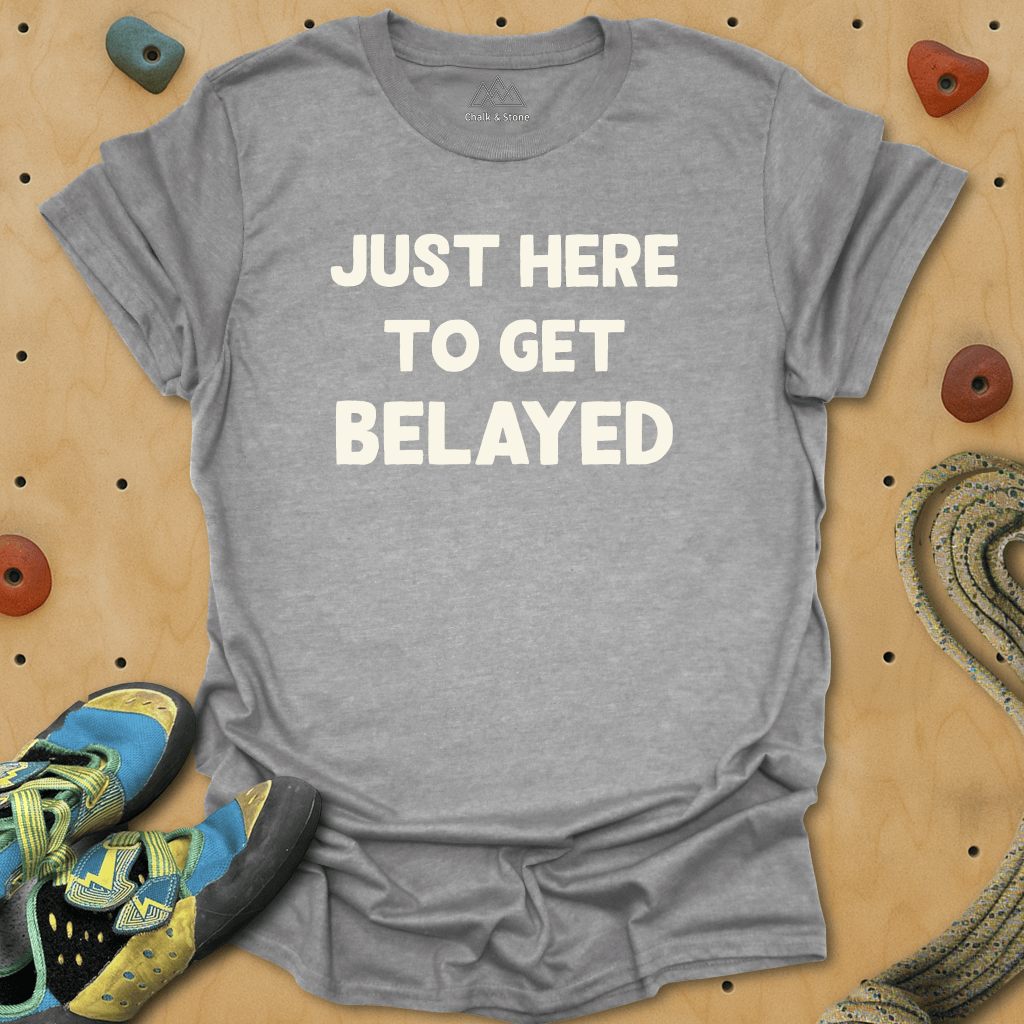 Here To Get Belayed Tee