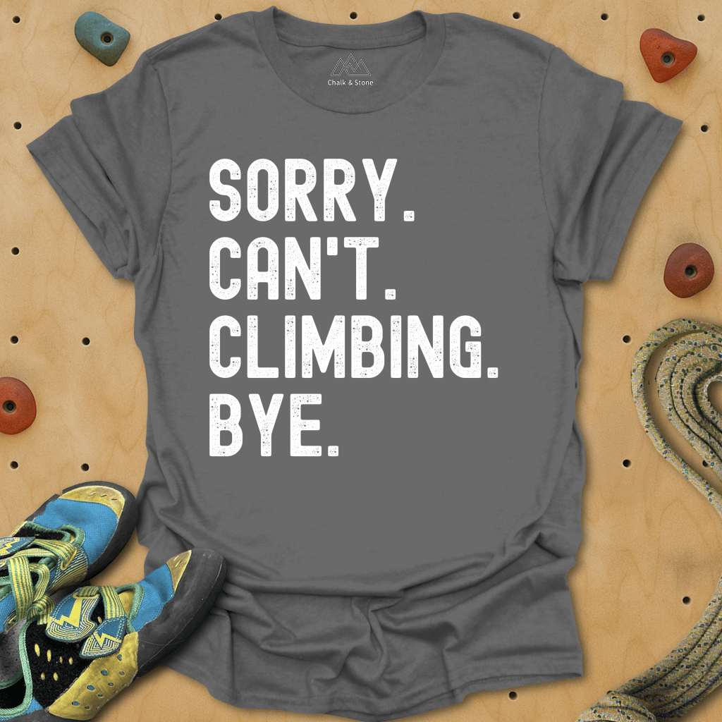 Sorry Cant Climbing Bye Tee