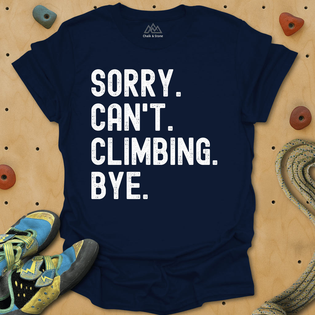 Sorry Cant Climbing Bye Tee