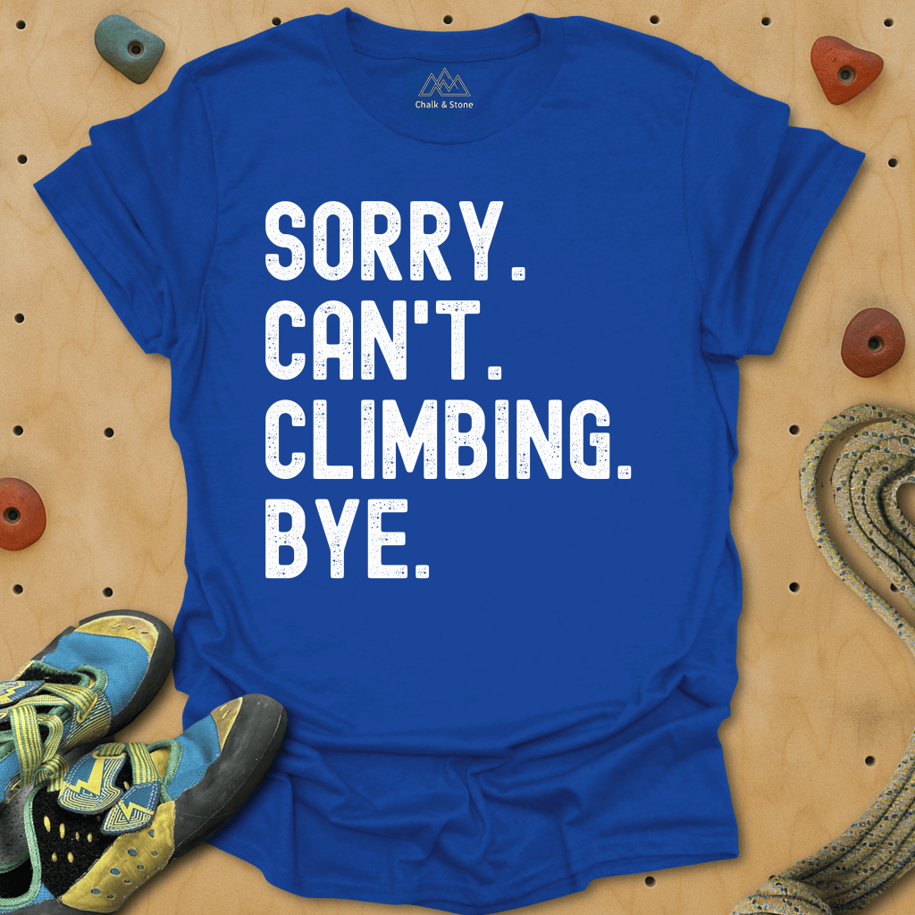 Sorry Cant Climbing Bye Tee
