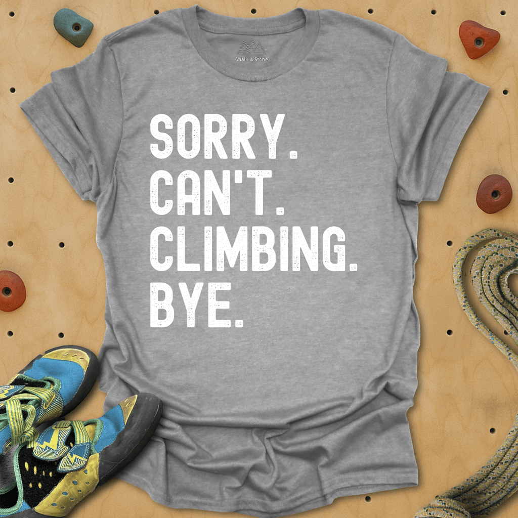 Sorry Cant Climbing Bye Tee