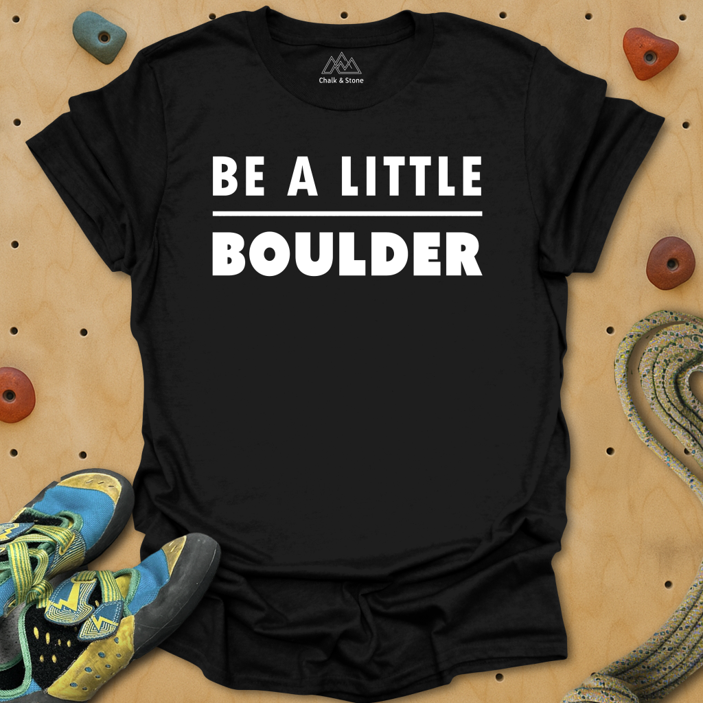 Be A Little Boulder Tee