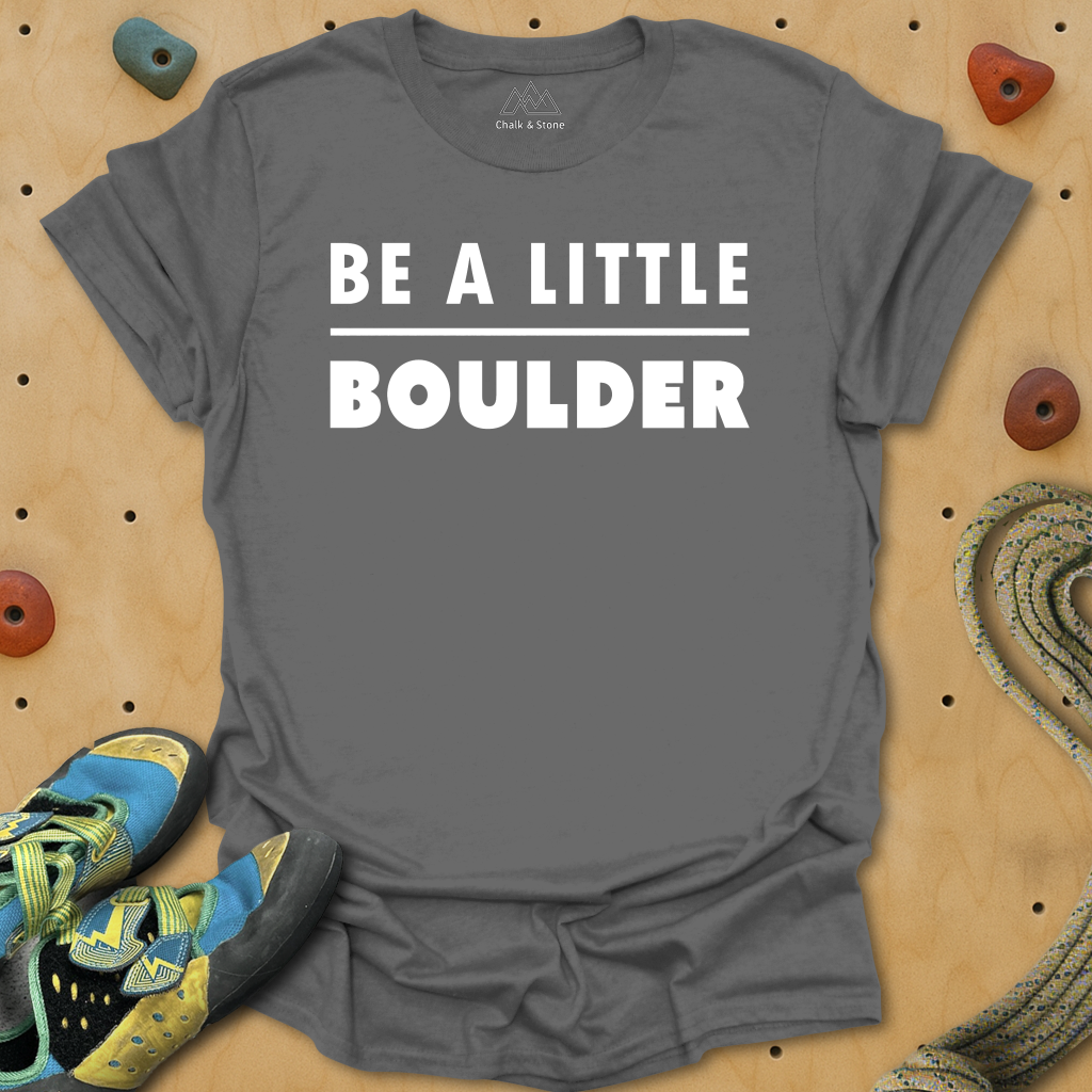 Be A Little Boulder Tee