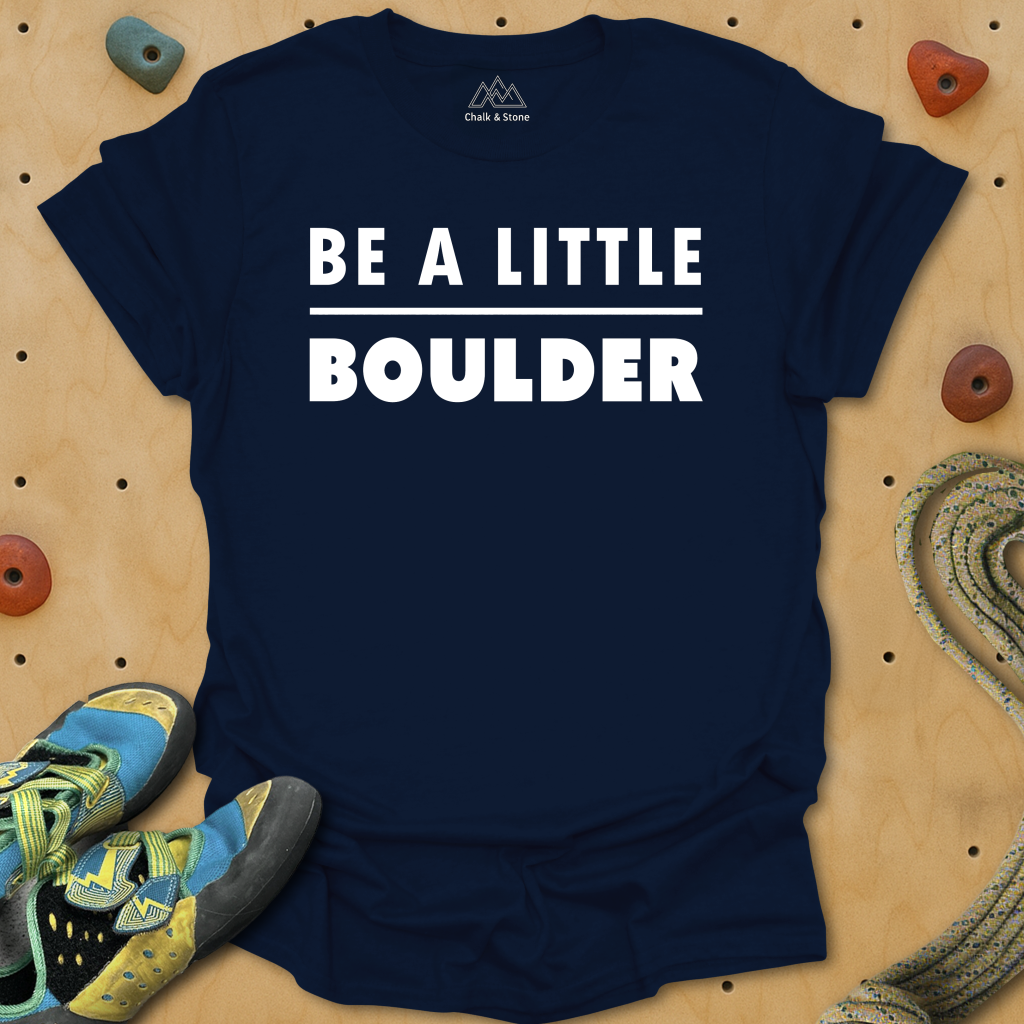 Be A Little Boulder Tee