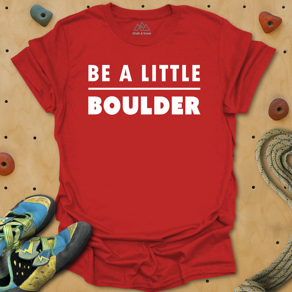 Be A Little Boulder Tee