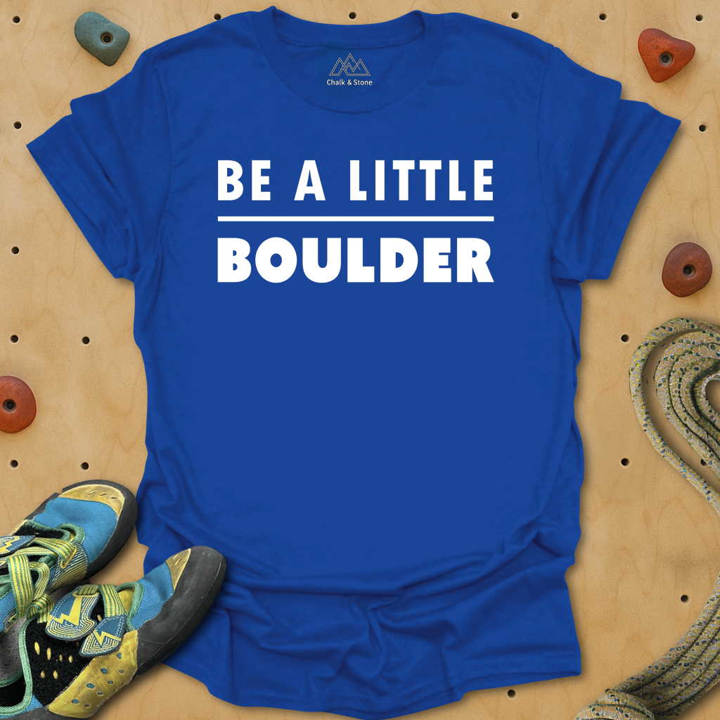 Be A Little Boulder Tee