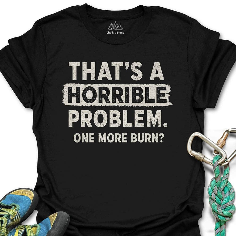 Horrible Problem Burn Tee