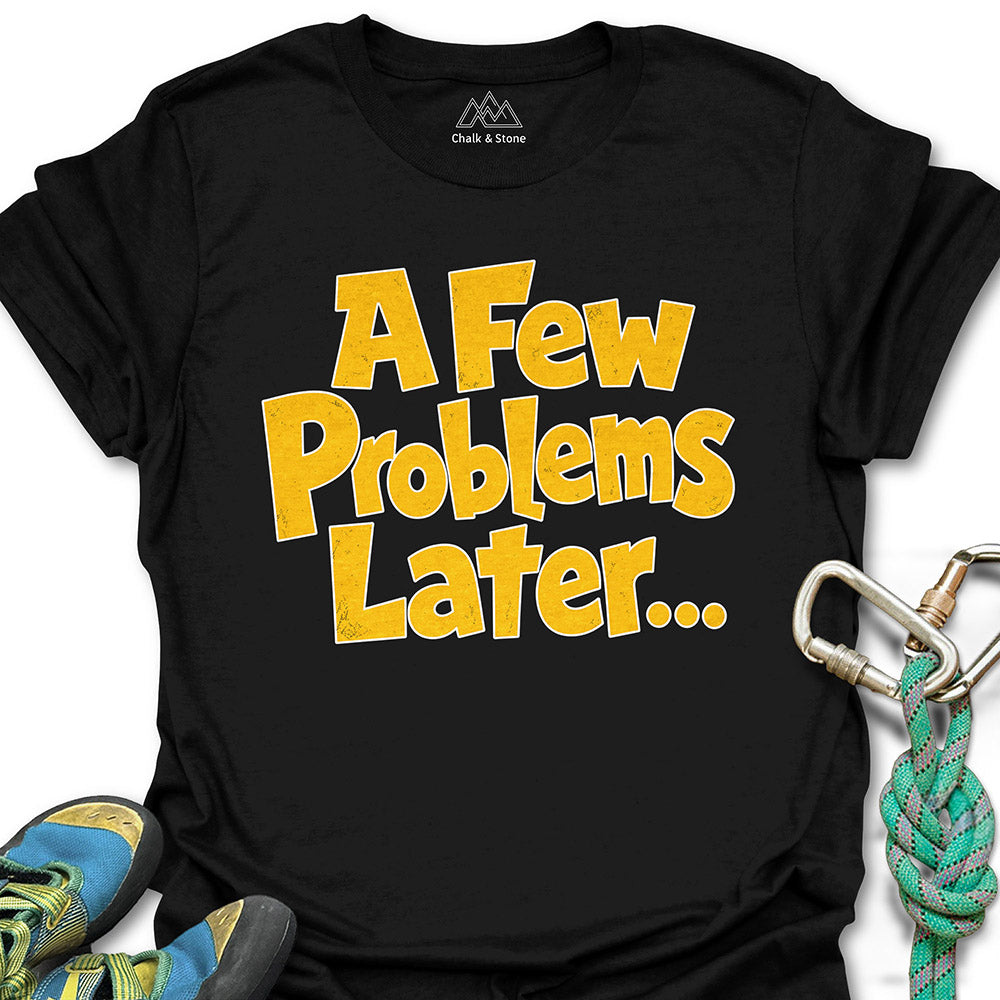 Few Problems Later Tee
