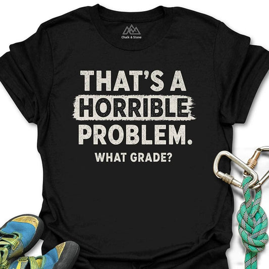 Horrible Problem Grade Tee