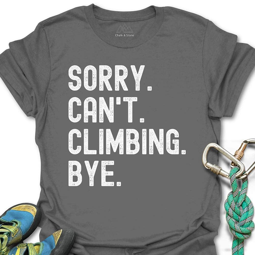 Sorry Cant Climbing Bye Tee