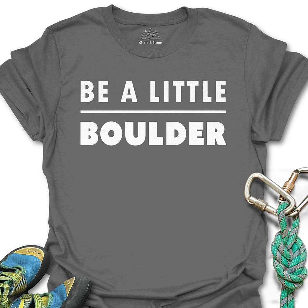 Be A Little Boulder Tee