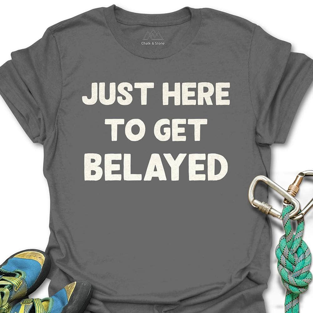 Here To Get Belayed Tee