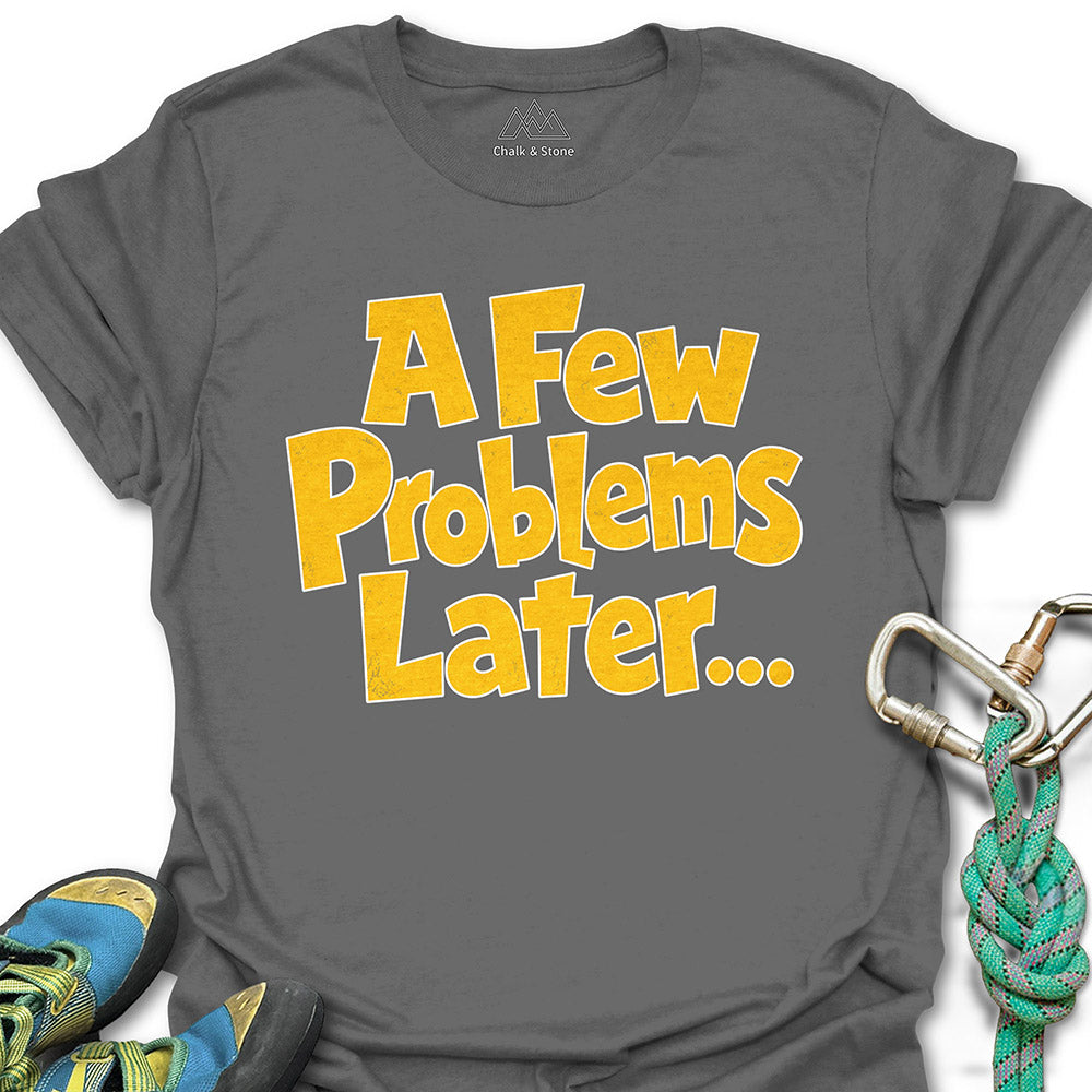 Few Problems Later Tee