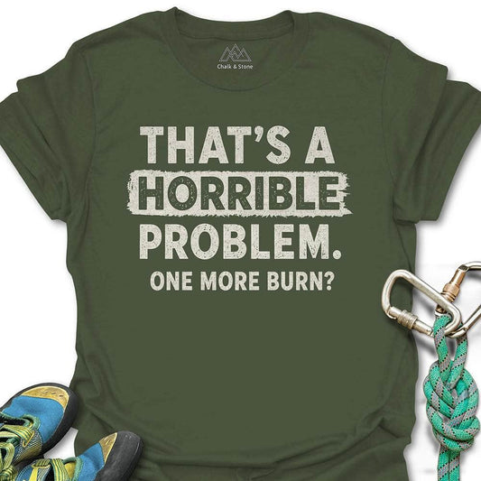 Horrible Problem Burn Tee