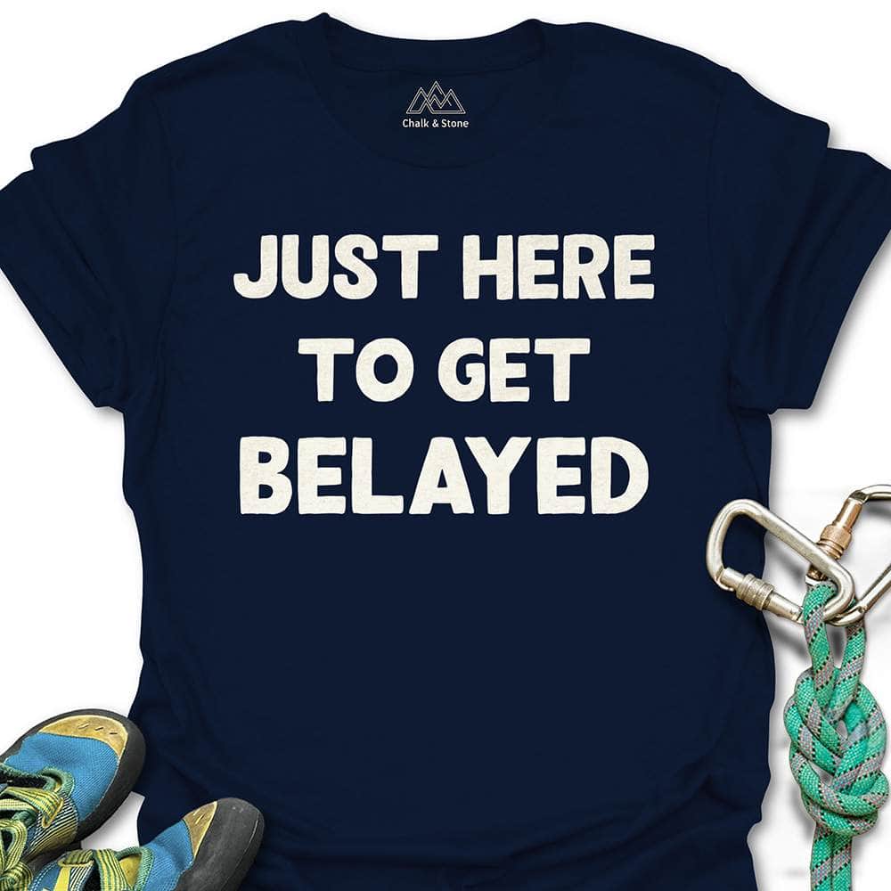 Here To Get Belayed Tee
