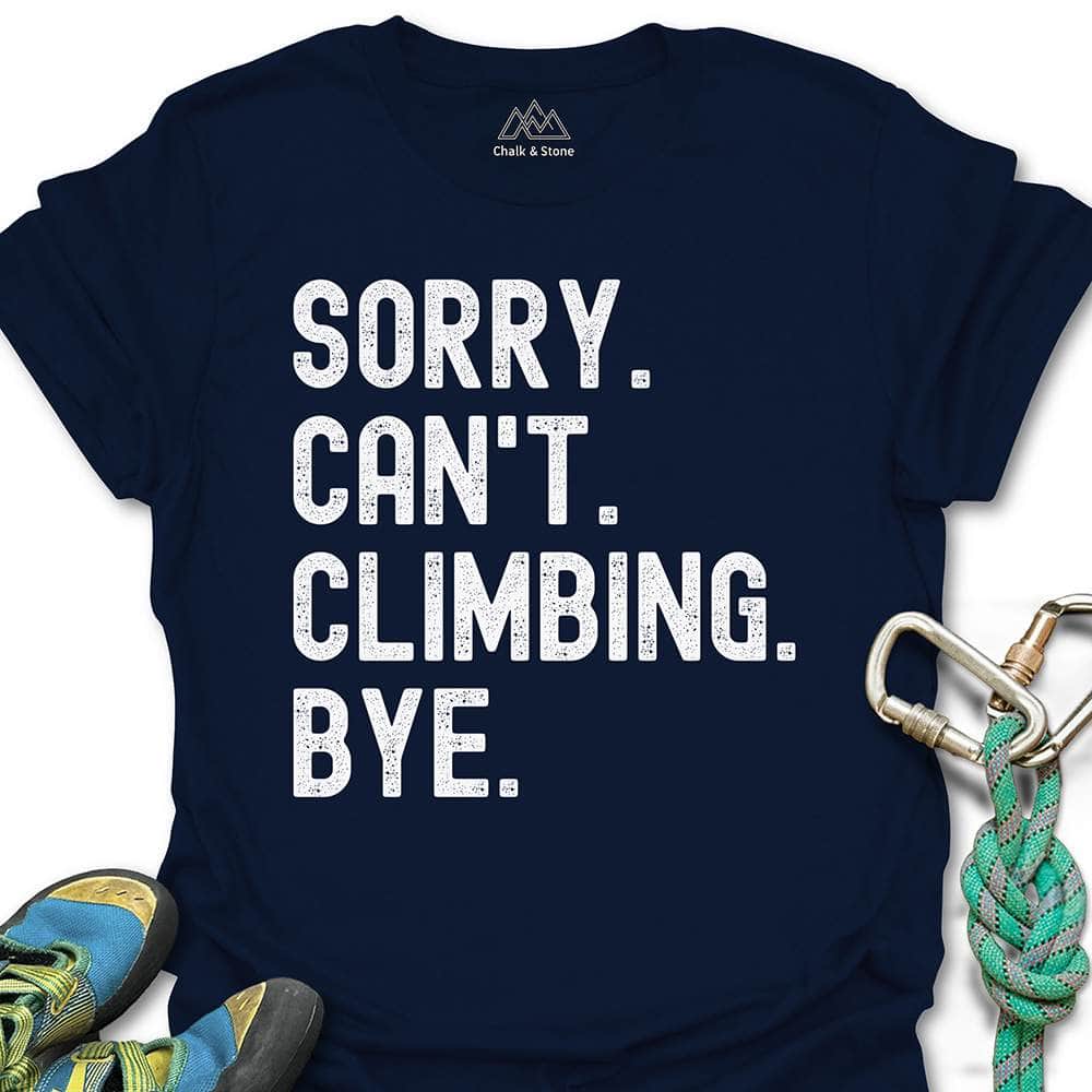 Sorry Cant Climbing Bye Tee