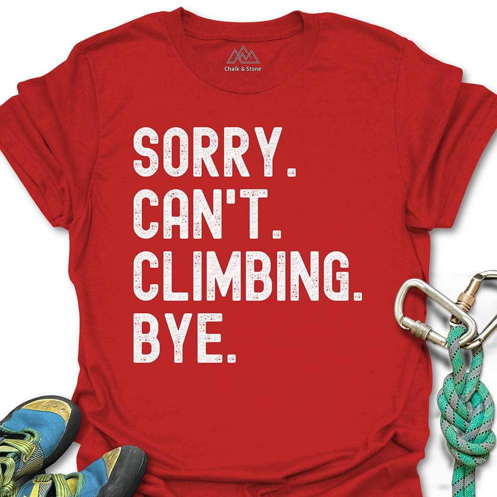Sorry Cant Climbing Bye Tee