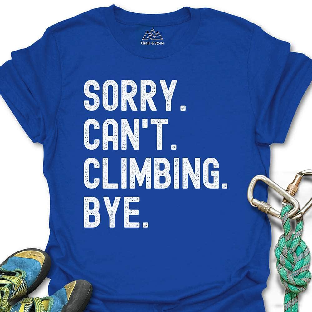 Sorry Cant Climbing Bye Tee