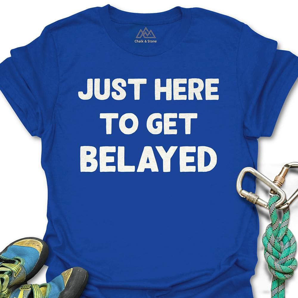 Here To Get Belayed Tee