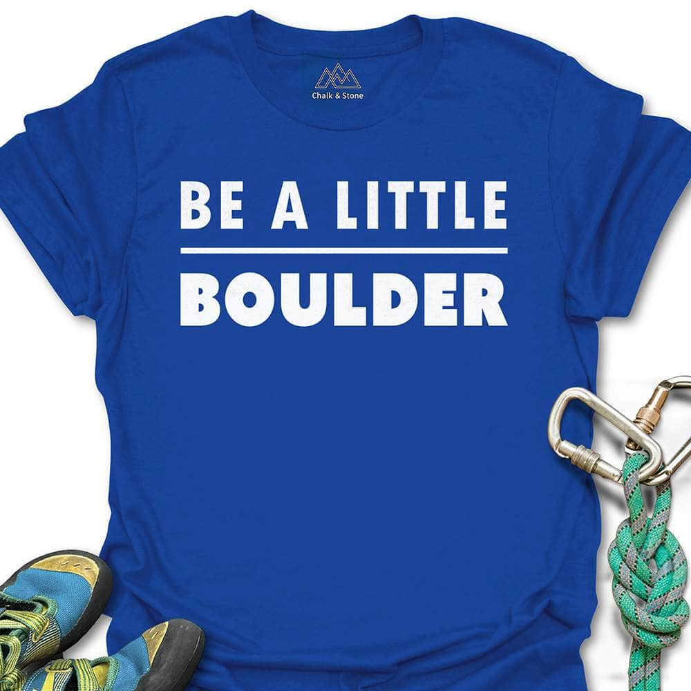 Be A Little Boulder Tee