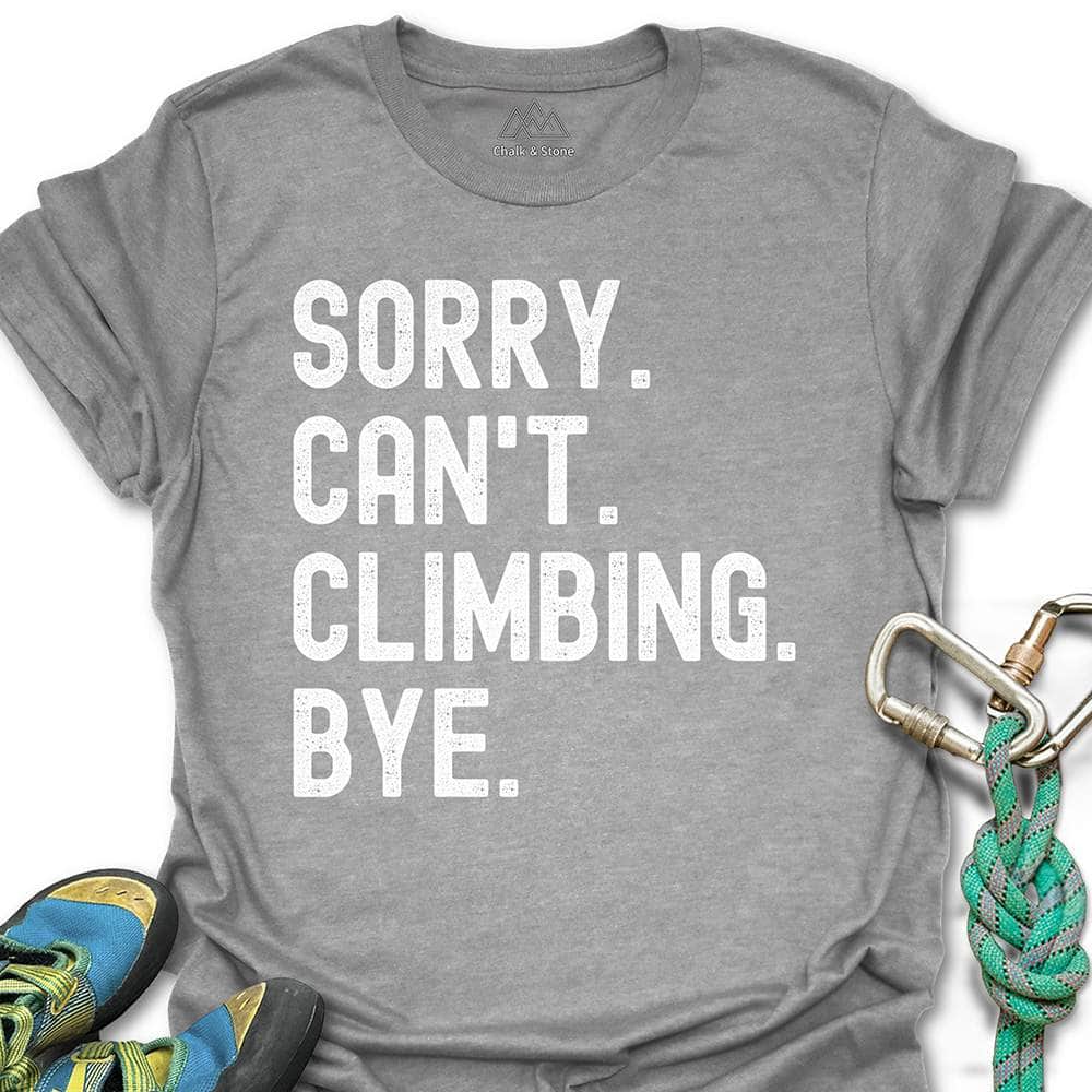 Sorry Cant Climbing Bye Tee