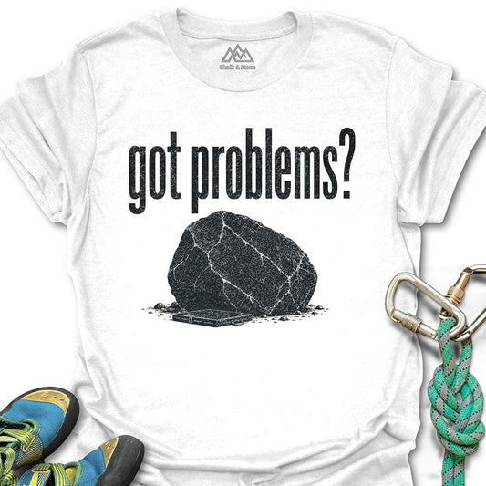 Got Problems Tee