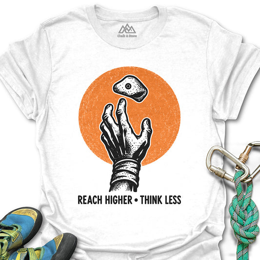 Reach Higher Think Less Tee