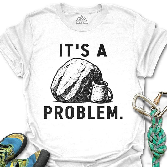 Its A Problem Boulder Tee