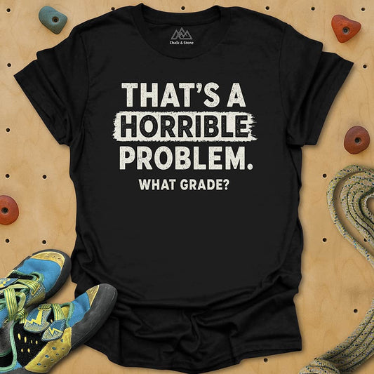 Horrible Problem Grade Tee
