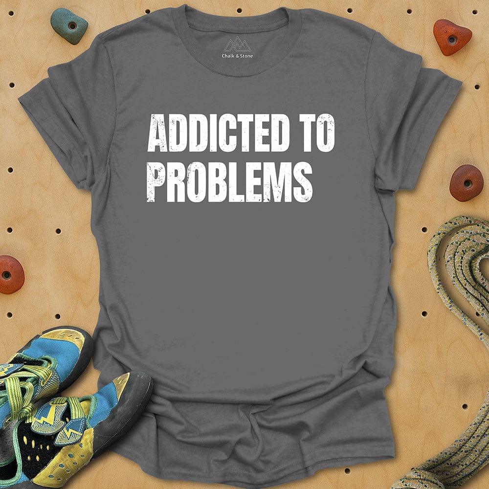 Addicted to Problems Tee