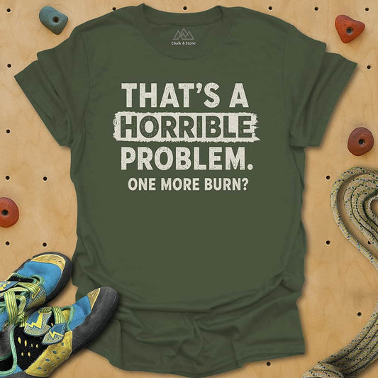 Horrible Problem Burn Tee