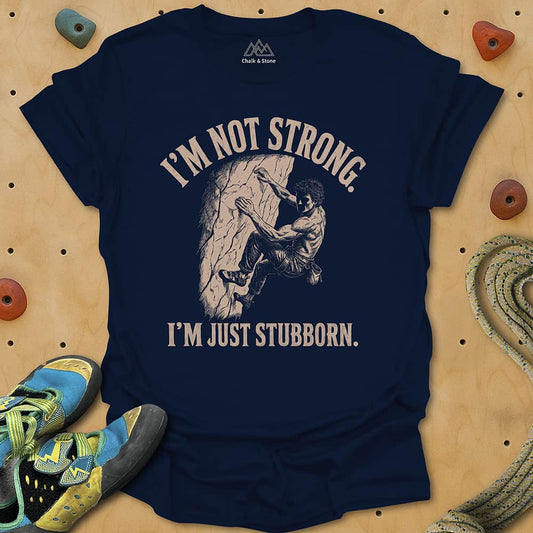 Stubborn Not Strong Tee