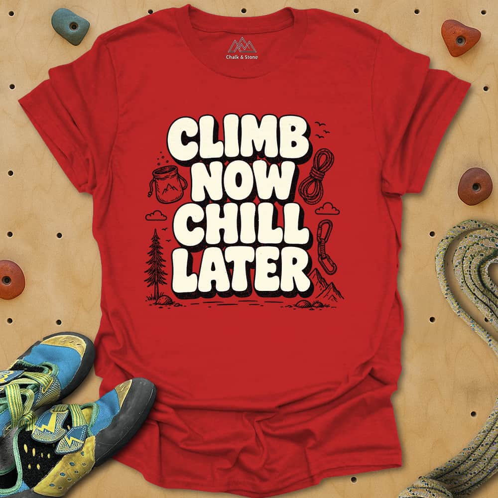 Climb Now Chill Later Tee