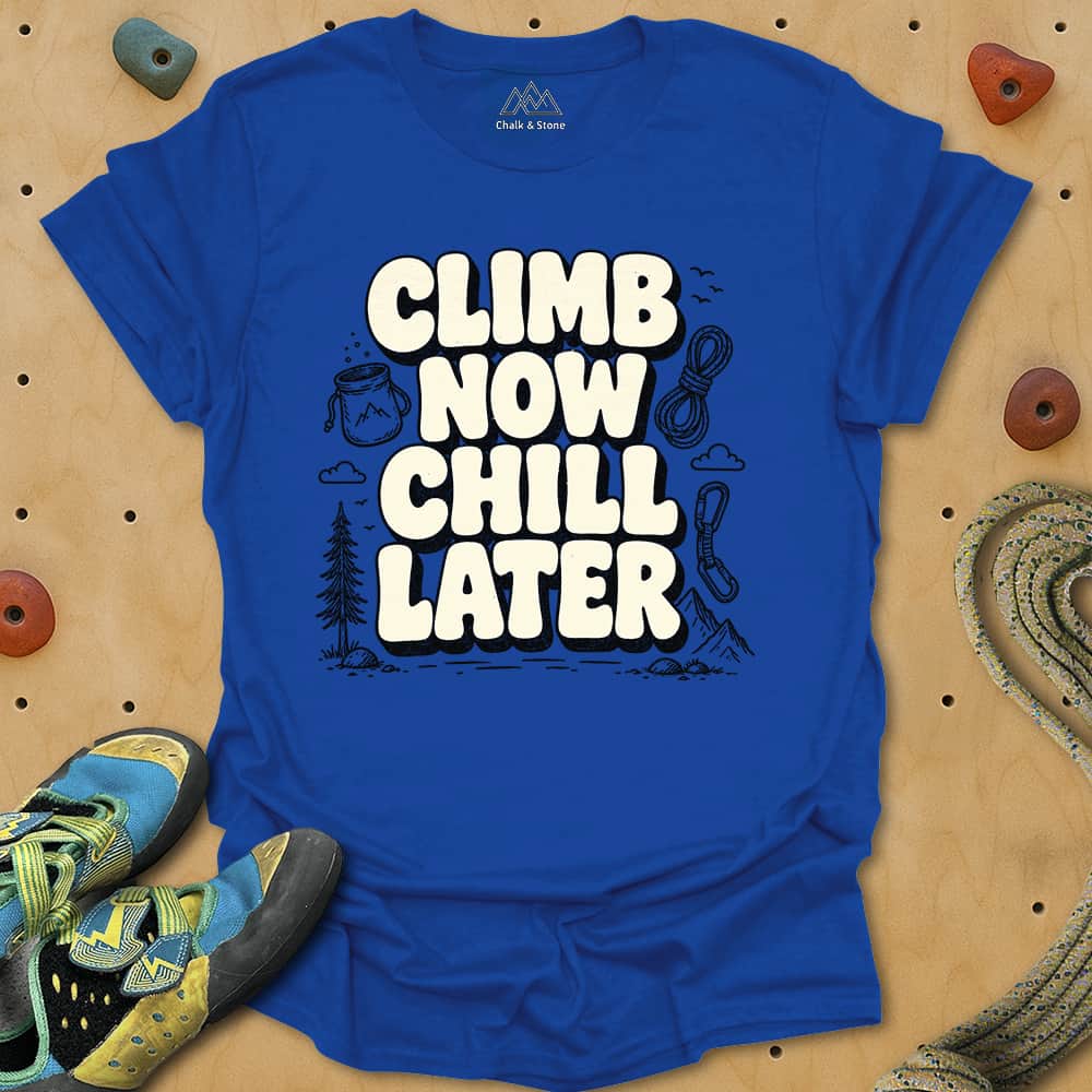 Climb Now Chill Later Tee
