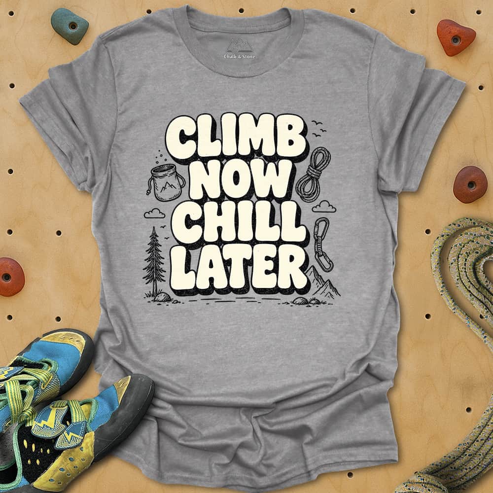 Climb Now Chill Later Tee